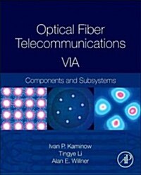 Optical Fiber Telecommunications Volume Via: Components and Subsystems (Hardcover, 6, Revised)