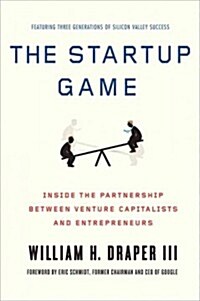 The Startup Game : Inside the Partnership Between Venture Capitalists and Entrepreneurs (Paperback)