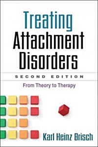 Treating Attachment Disorders: From Theory to Therapy (Hardcover, 2)
