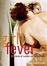 Girl Fever: 69 Stories of Sudden Sex for Lesbians (Paperback)