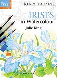 Ready to Paint: Irises : In Watercolour (Paperback)