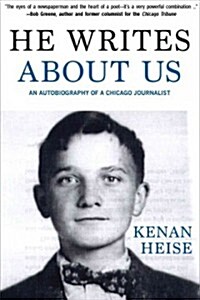 He Writes about Us: An Autobiography of a Chicago Journalist (Paperback)