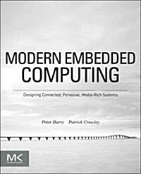 Modern Embedded Computing: Designing Connected, Pervasive, Media-Rich Systems (Paperback)
