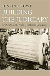 Building the Judiciary: Law, Courts, and the Politics of Institutional Development (Hardcover)