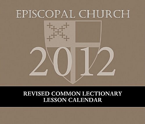 Episcopal Church Revised Common Lectionary Lesson Calendar 2012: 12 Months: November 27, 2011 Through December 1, 2012 (Paperback)