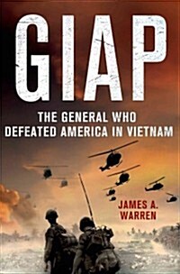 Giap : The General Who Defeated America in Vietnam (Hardcover)