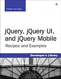 jQuery, jQuery UI, and jQuery Mobile: Recipes and Examples (Paperback)