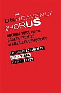 The Unheavenly Chorus: Unequal Political Voice and the Broken Promise of American Democracy (Hardcover)