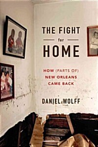 The Fight for Home: How (Parts Of) New Orleans Came Back (Hardcover)