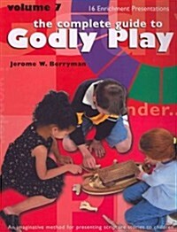 The Complete Guide to Godly Play, Volume 7: 16 Enrichment Presentations (Paperback)