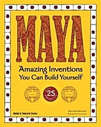 Maya: Amazing Inventions You Can Build Yourself (Paperback)