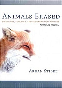 Animals Erased: Discourse, Ecology, and Reconnection with the Natural World (Paperback)