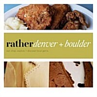 Rather Denver + Boulder (Paperback)