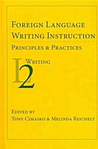 Foreign Language Writing Instruction: Principles and Practices (Hardcover)