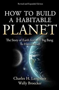 How to Build a Habitable Planet: The Story of Earth from the Big Bang to Humankind - Revised and Expanded Edition (Hardcover, Revised, Expand)