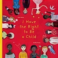 I Have the Right to Be a Child (Hardcover)