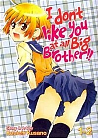 I Dont Like You at All, Big Brother!! Volume 1-2 (Paperback)