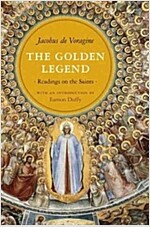 The Golden Legend: Readings on the Saints (Paperback)
