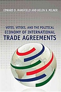 Votes, Vetoes, and the Political Economy of International Trade Agreements (Paperback)