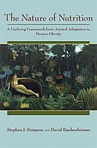 The Nature of Nutrition: A Unifying Framework from Animal Adaptation to Human Obesity (Hardcover)