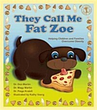 They Call Me Fat Zoe: Helping Children and Families Overcome Obesity (Paperback)