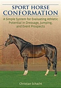 Sport Horse Conformation: Evaluating Athletic Potential in Dressage, Jumping and Event Prospects (Hardcover)