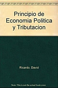 Principio de Economia Politica y Tributacion/ Principles of Political Economy and Taxation (Paperback)
