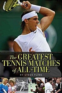 The Greatest Tennis Matches of All Time (Hardcover)