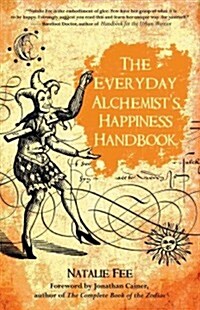 The Everyday Alchemists Happiness Handbook (Paperback)