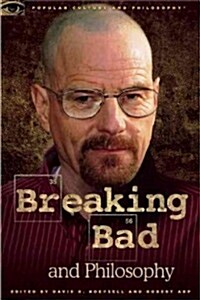 Breaking Bad and Philosophy: Badder Living Through Chemistry (Paperback)