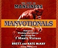 The Art of Manliness---Manvotionals: Timeless Wisdom and Advice on Living the 7 Manly Virtues (Audio CD)