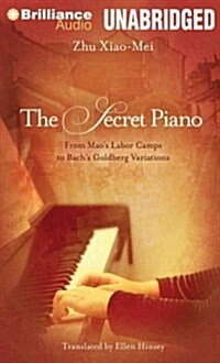 The Secret Piano: From Maos Labor Camps to Bachs Goldberg Variations (MP3 CD)