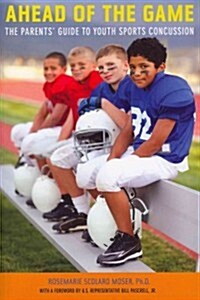Ahead of the Game: The Parents Guide to Youth Sports Concussion (Paperback)