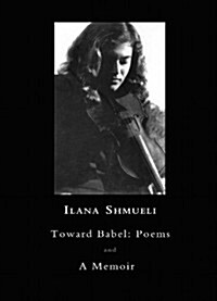 Toward Babel: Poems and a Memoir (Paperback)