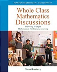 Whole Class Mathematics Discussions: Improving In-Depth Mathematical Thinking and Learning (Paperback)