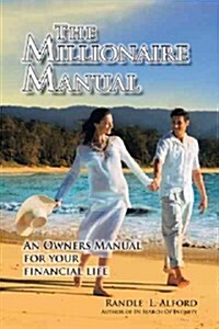 The Millionaire Manual: An Owners Manual for Your Financial Life (Paperback)