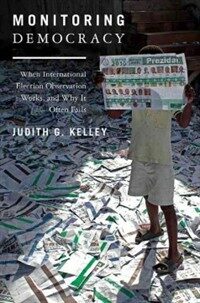 Monitoring democracy : when international election observation works, and why it often fails