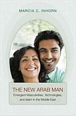 New Arab Man: Emergent Masculinities & Islam in the Middle E (Paperback)