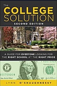 The College Solution: A Guide for Everyone Looking for the Right School at the Right Price (Paperback, 2)