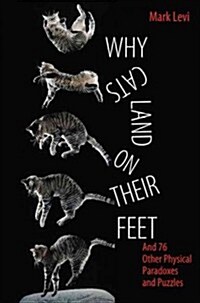 Why Cats Land on Their Feet: And 76 Other Physical Paradoxes and Puzzles (Paperback)