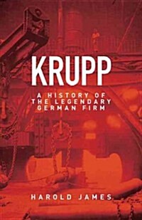 Krupp: A History of the Legendary German Firm (Hardcover)