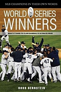 World Series Winners: What It Takes to Claim Baseballs Ultimate Prize (Hardcover)