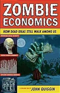 Zombie Economics: How Dead Ideas Still Walk Among Us (Paperback, Revised)