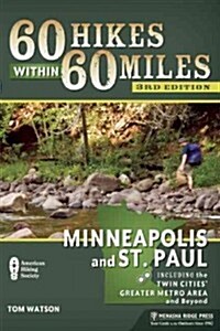 60 Hikes Within 60 Miles: Minneapolis and St. Paul: Including the Twin Cities Greater Metro Area and Beyond (Paperback, 3)