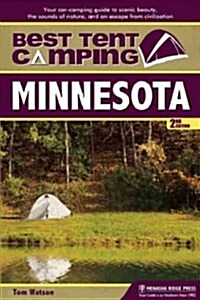 Best Tent Camping: Minnesota: Your Car-Camping Guide to Scenic Beauty, the Sounds of Nature, and an Escape from Civilization (Paperback, 2)