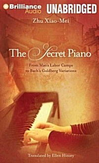 The Secret Piano: From Maos Labor Camps to Bachs Goldberg Variations (MP3 CD, Library)