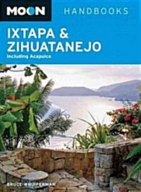 Moon Handbooks Ixtapa & Zihuatanejo: Including Acapulco (Paperback)
