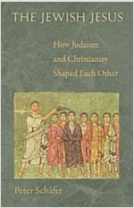 The Jewish Jesus: How Judaism and Christianity Shaped Each Other (Hardcover)