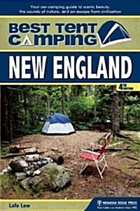 Best Tent Camping: New England: Your Car-Camping Guide to Scenic Beauty, the Sounds of Nature, and an Escape from Civilization (Paperback, 4)