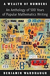 A Wealth of Numbers: An Anthology of 500 Years of Popular Mathematics Writing (Hardcover)